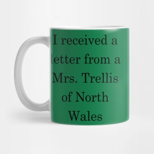 I received a letter from a Mrs Trellis - Dark Text Mug